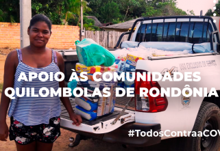Comunidades Quilombolas de Rondônia recebem apoio durante a pandemia