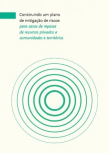 Construindo um plano de mitigação de riscos para casos de repasse de recursos privados a comunidades e territórios